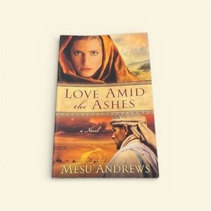 Love Amid the Ashes by Mesu Andrews